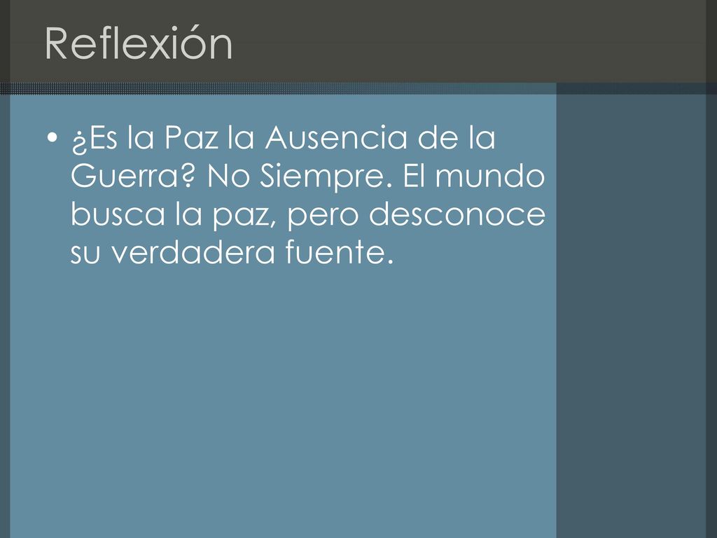 Reflexión ¿Es la Paz la Ausencia de la Guerra. No Siempre.