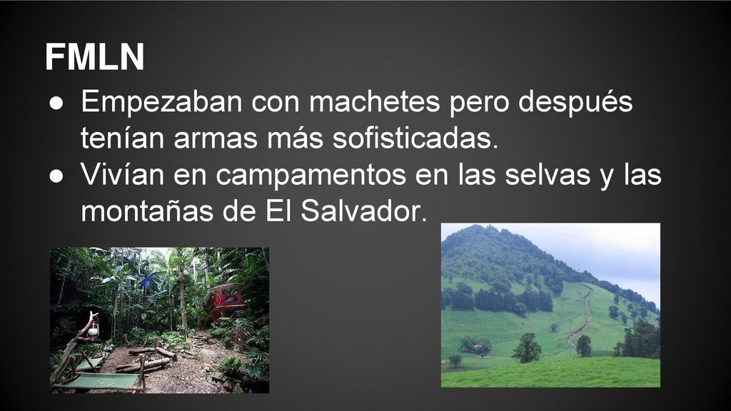 FMLN Empezaban con machetes pero después tenían armas más sofisticadas.