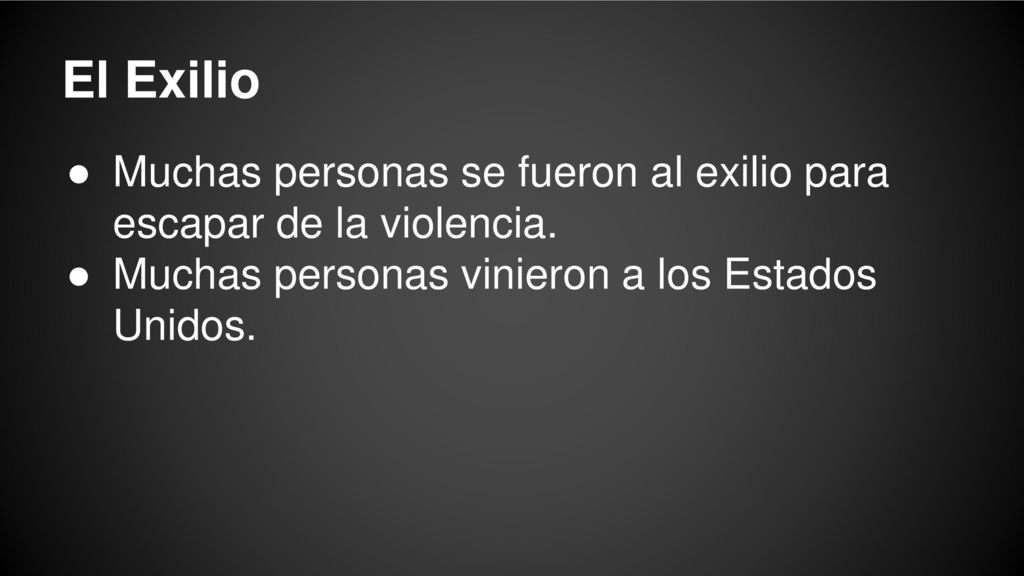 El Exilio Muchas personas se fueron al exilio para escapar de la violencia.