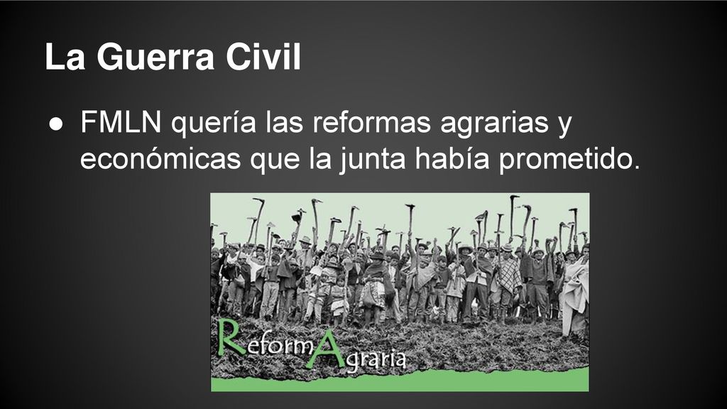 La Guerra Civil FMLN quería las reformas agrarias y económicas que la junta había prometido.