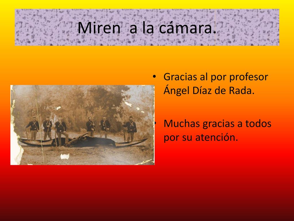 Miren a la cámara. Gracias al por profesor Ángel Díaz de Rada.
