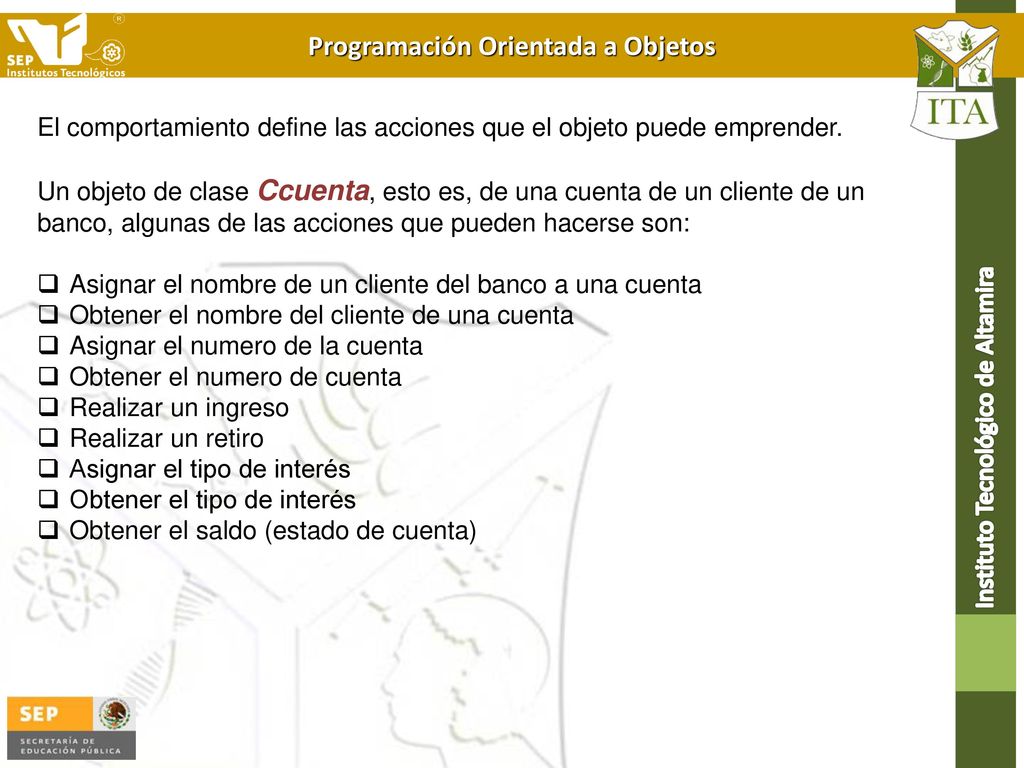 El comportamiento define las acciones que el objeto puede emprender.