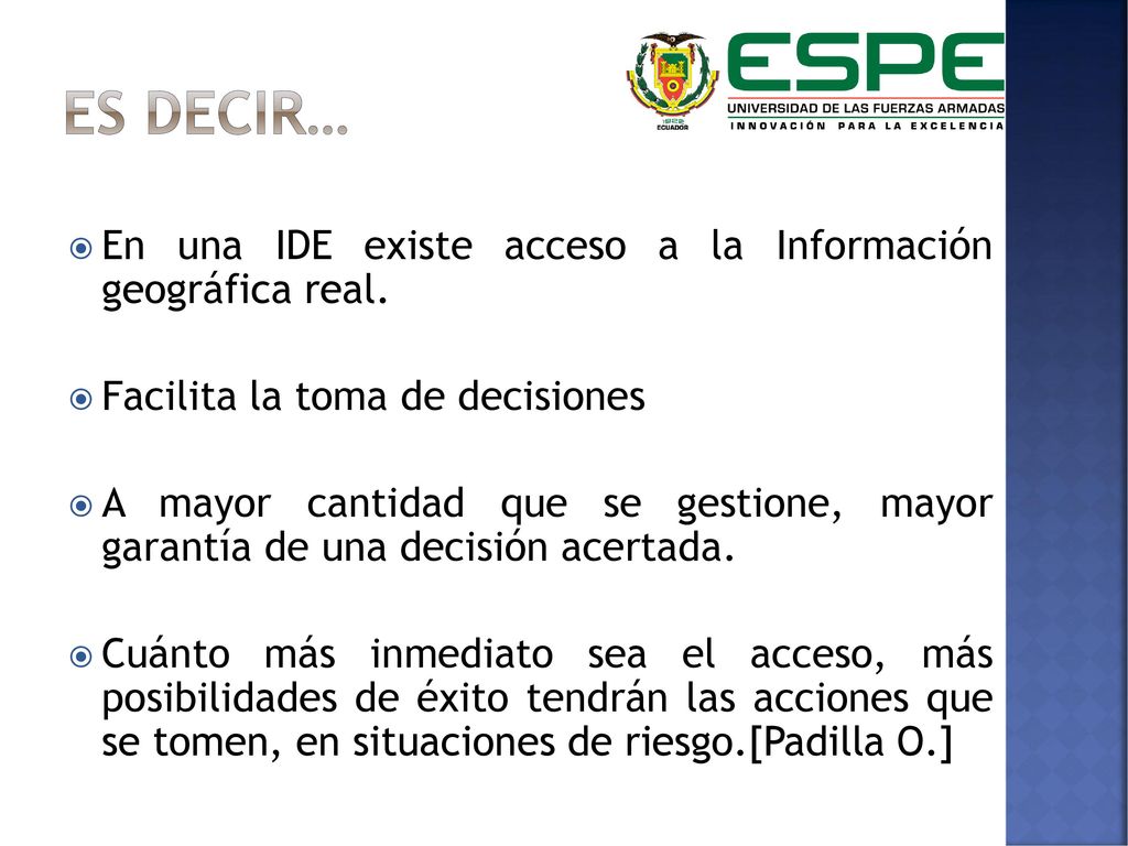 Es decir… En una IDE existe acceso a la Información geográfica real.
