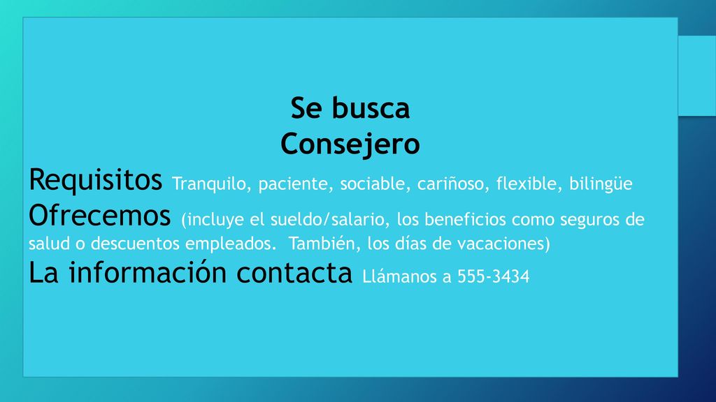 Se busca Consejero. Requisitos Tranquilo, paciente, sociable, cariñoso, flexible, bilingüe.