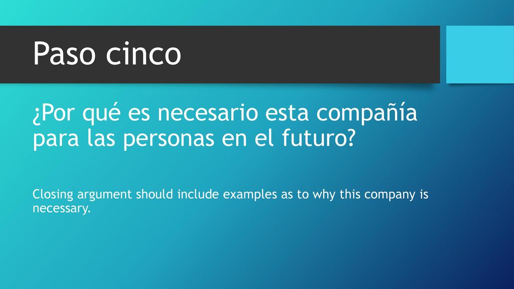 Paso cinco ¿Por qué es necesario esta compañía para las personas en el futuro