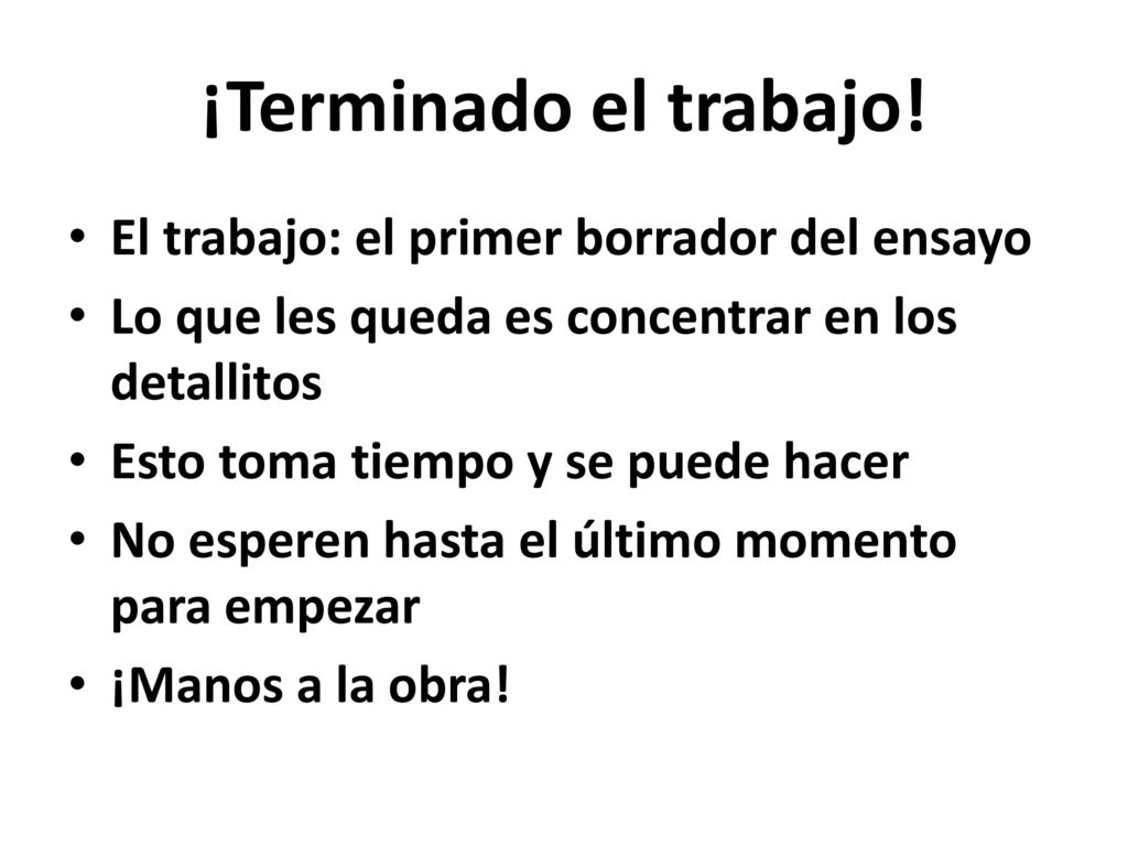 ¡Terminado el trabajo! El trabajo: el primer borrador del ensayo