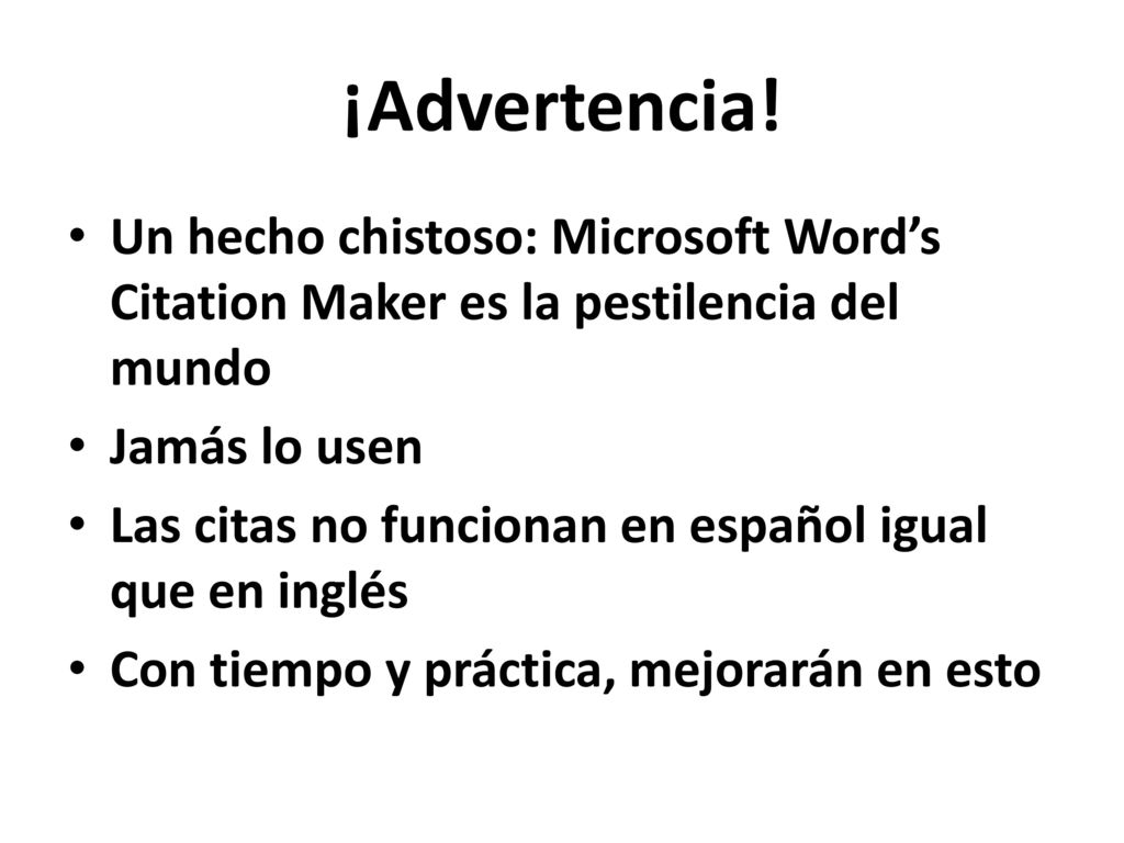 ¡Advertencia! Un hecho chistoso: Microsoft Word’s Citation Maker es la pestilencia del mundo. Jamás lo usen.