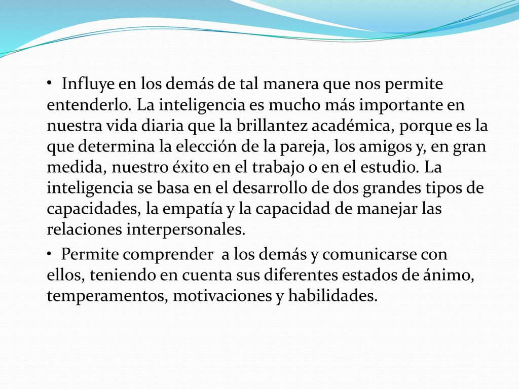 • Influye en los demás de tal manera que nos permite entenderlo