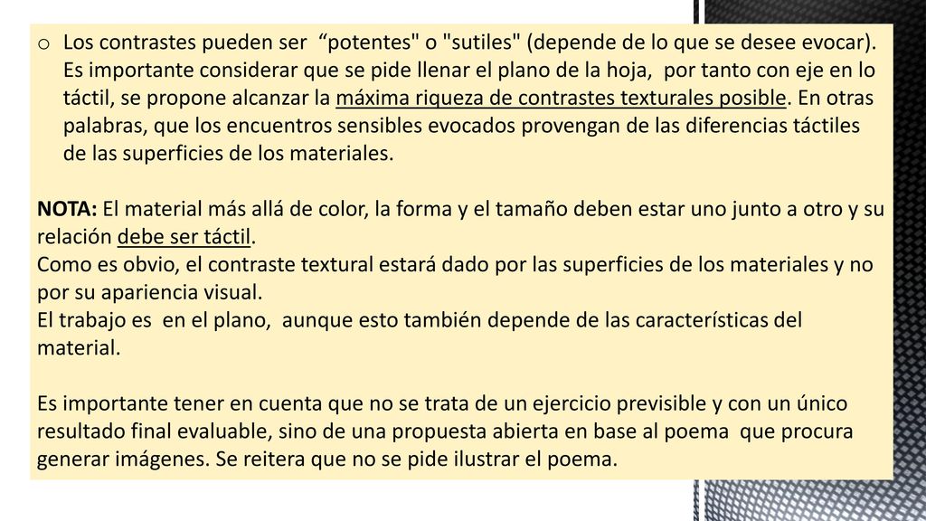 Los contrastes pueden ser potentes o sutiles (depende de lo que se desee evocar).
