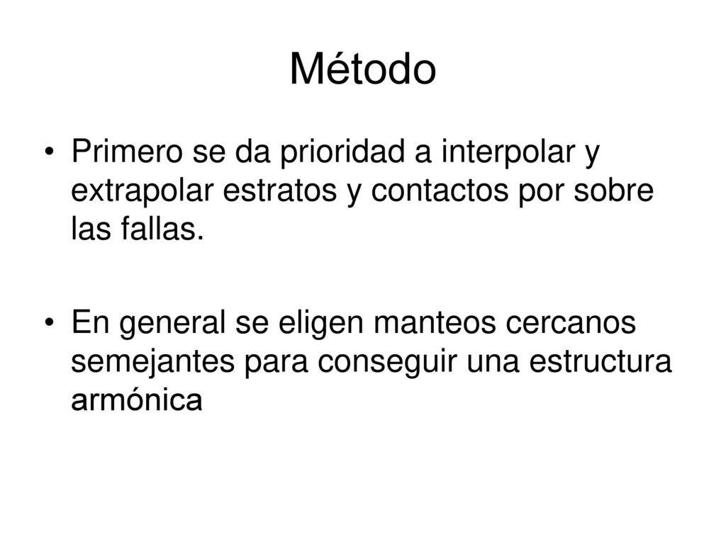 Método Primero se da prioridad a interpolar y extrapolar estratos y contactos por sobre las fallas.