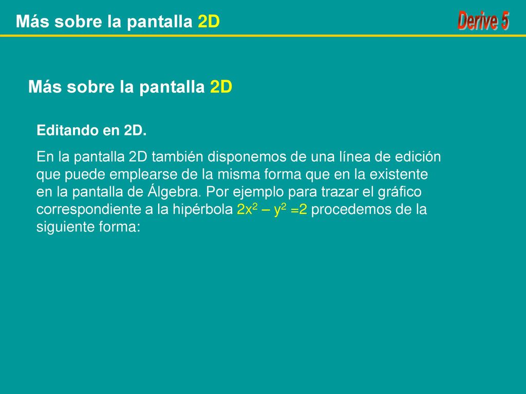 Más sobre la pantalla 2D Más sobre la pantalla 2D Editando en 2D.