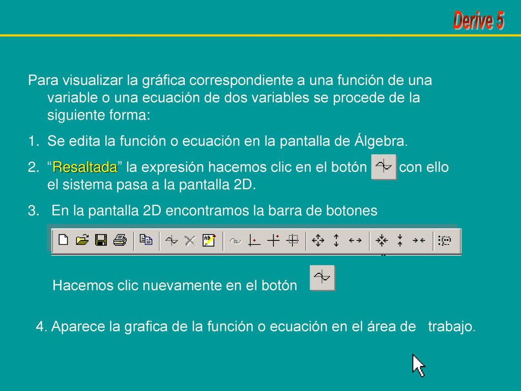 Para visualizar la gráfica correspondiente a una función de una variable o una ecuación de dos variables se procede de la siguiente forma: