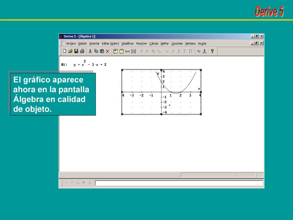 El gráfico aparece ahora en la pantalla Álgebra en calidad de objeto.