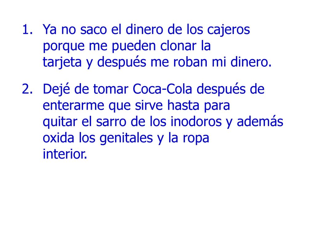 Ya no saco el dinero de los cajeros porque me pueden clonar la tarjeta y después me roban mi dinero.