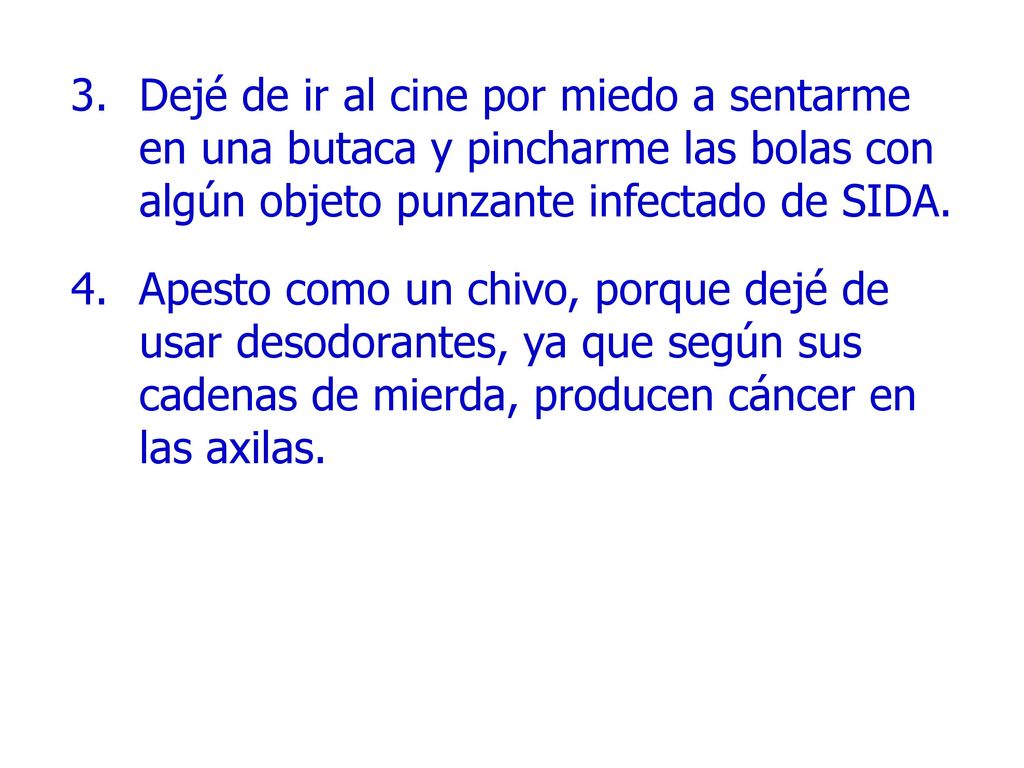 Dejé de ir al cine por miedo a sentarme en una butaca y pincharme las bolas con algún objeto punzante infectado de SIDA.