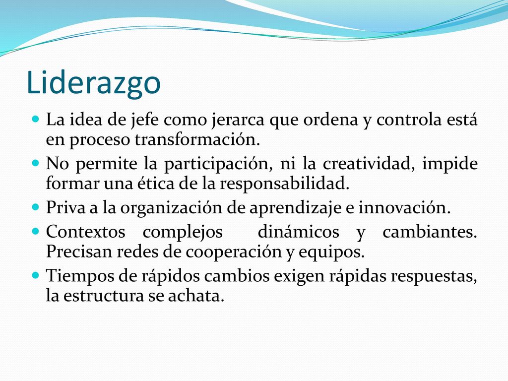 Liderazgo La idea de jefe como jerarca que ordena y controla está en proceso transformación.