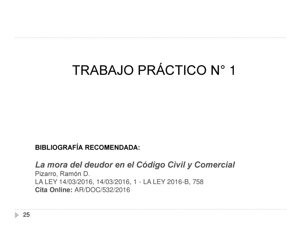 TRABAJO PRÁCTICO N° 1 BIBLIOGRAFÍA RECOMENDADA: La mora del deudor en el Código Civil y Comercial.