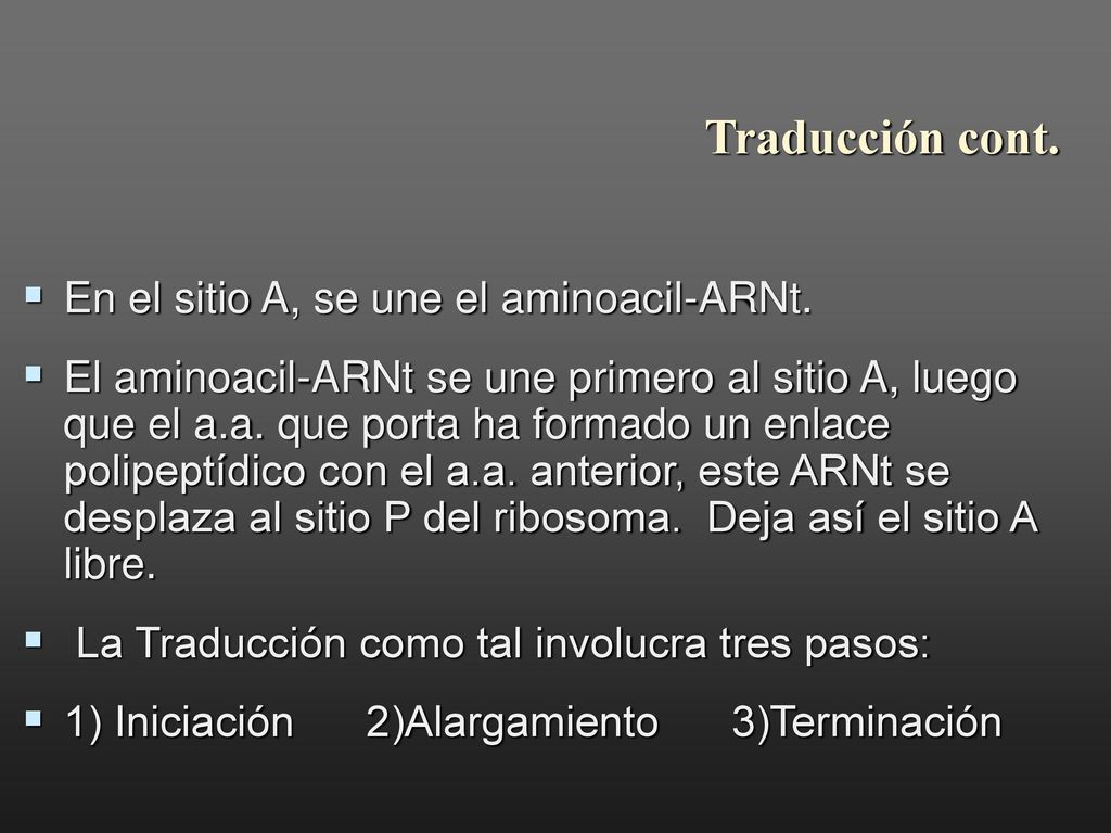 Traducción cont. En el sitio A, se une el aminoacil-ARNt.