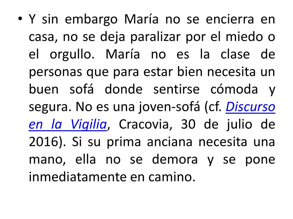 Y sin embargo María no se encierra en casa, no se deja paralizar por el miedo o el orgullo.