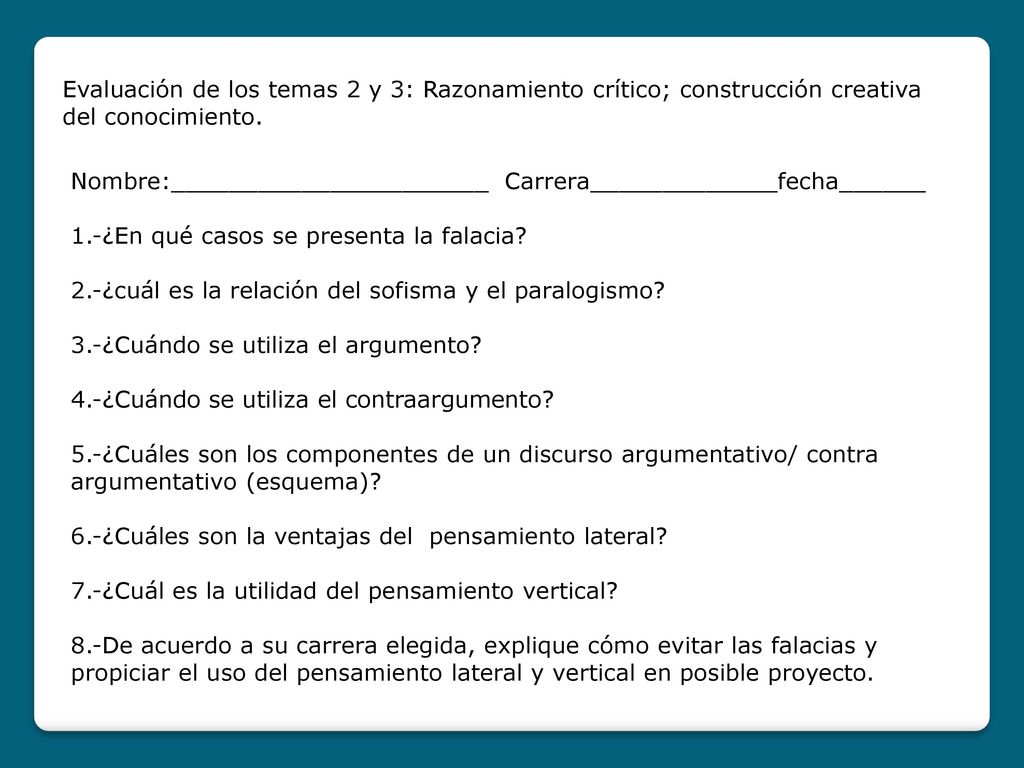 Evaluación de los temas 2 y 3: Razonamiento crítico; construcción creativa del conocimiento.