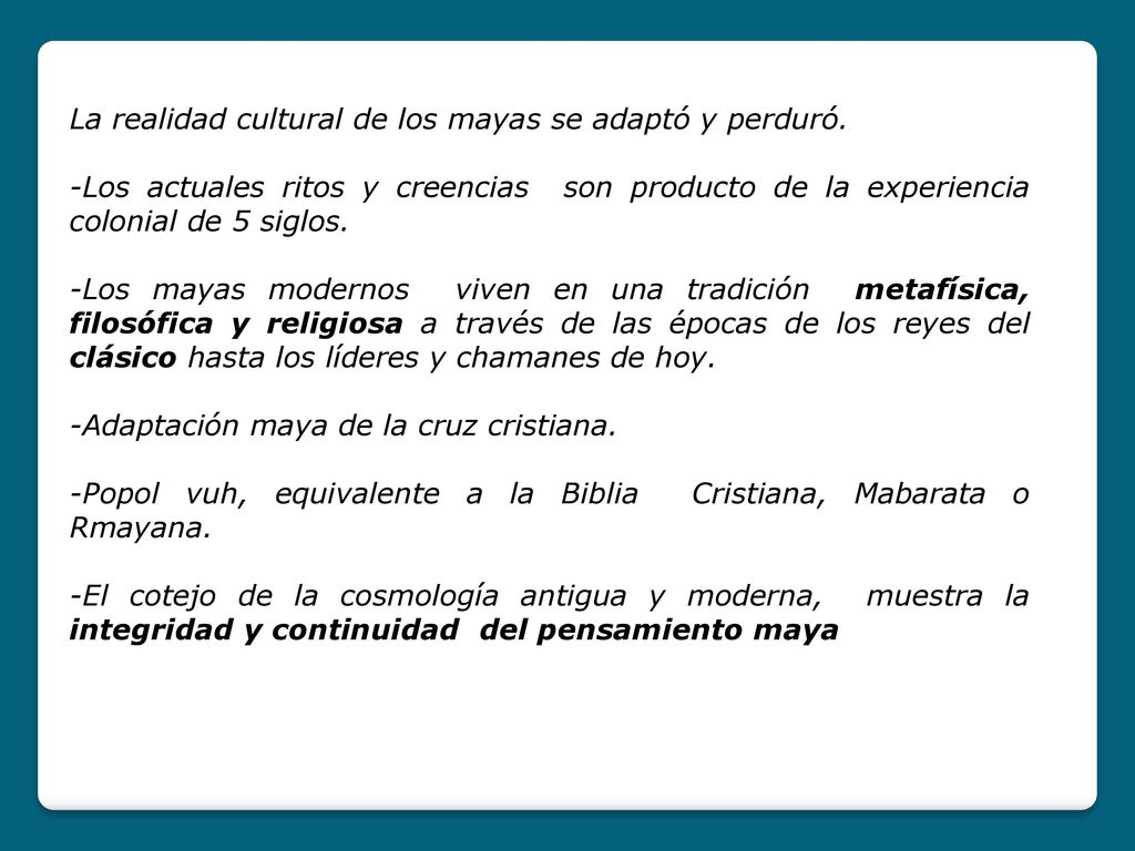 La realidad cultural de los mayas se adaptó y perduró.
