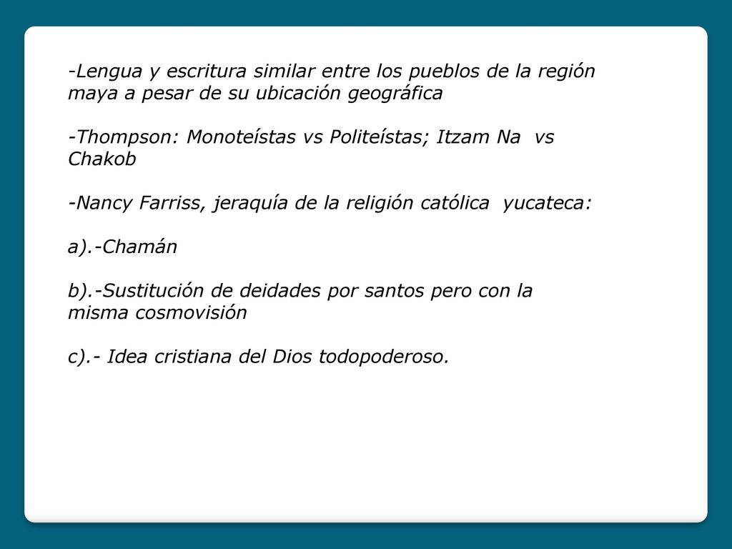 -Lengua y escritura similar entre los pueblos de la región maya a pesar de su ubicación geográfica