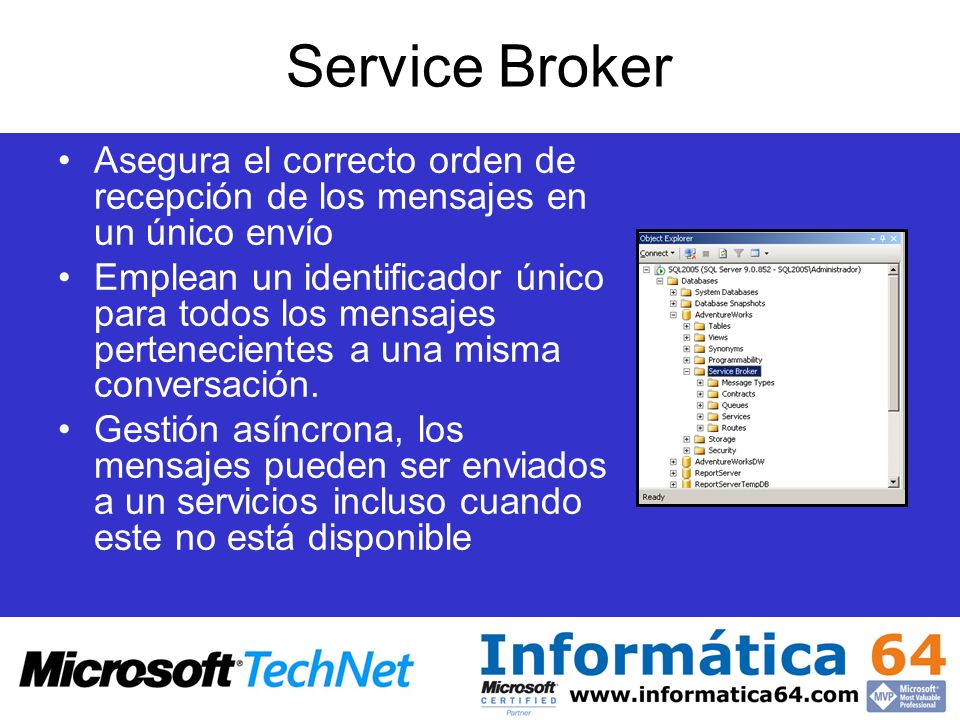 Service Broker Asegura el correcto orden de recepción de los mensajes en un único envío.