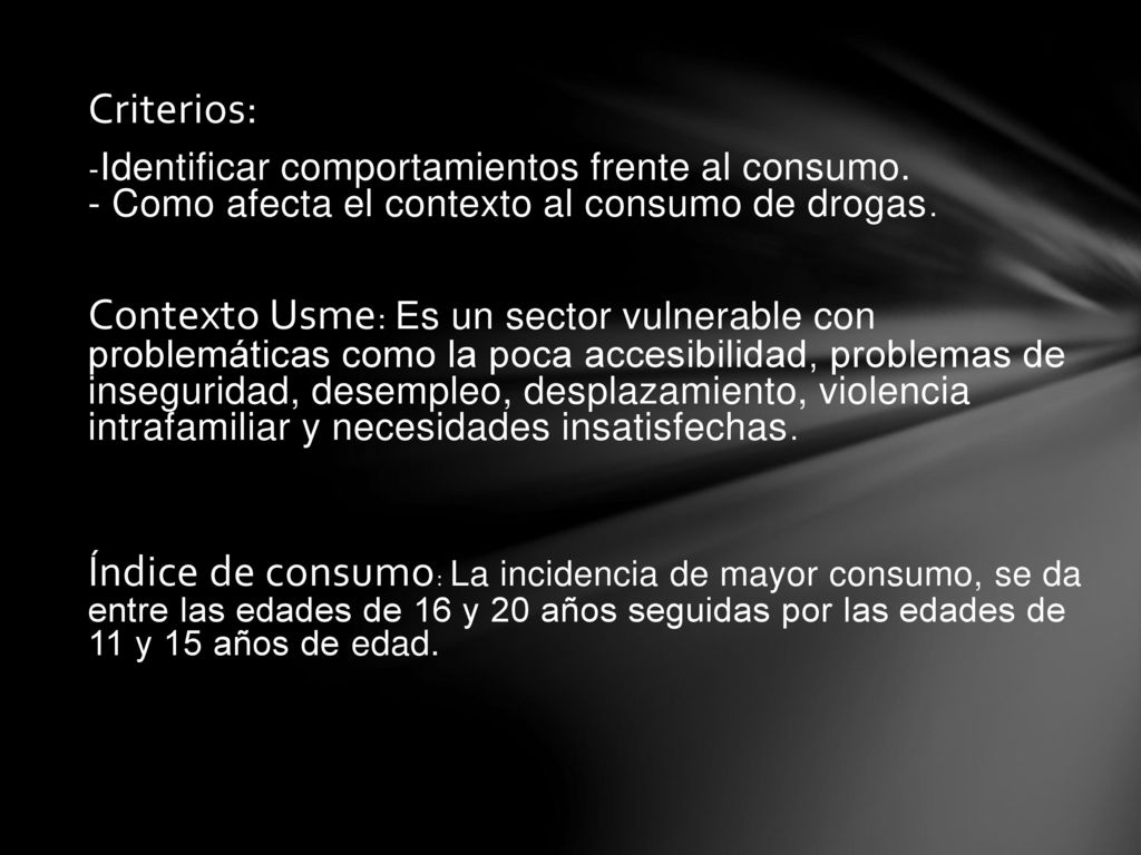 Criterios: -Identificar comportamientos frente al consumo. - Como afecta el contexto al consumo de drogas.