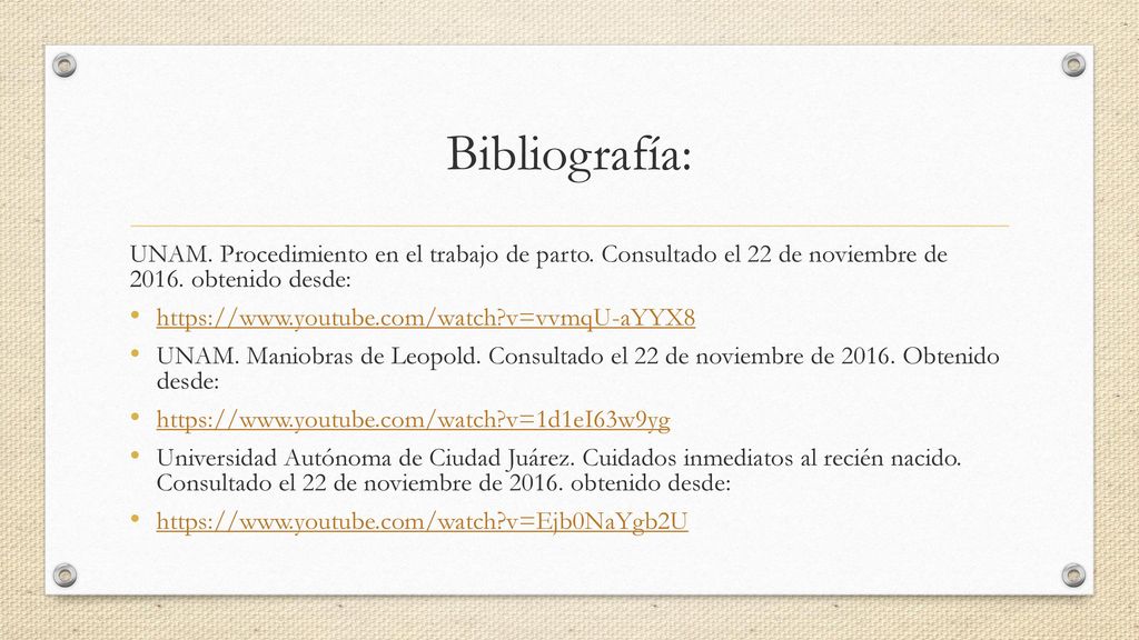 Bibliografía: UNAM. Procedimiento en el trabajo de parto. Consultado el 22 de noviembre de obtenido desde: