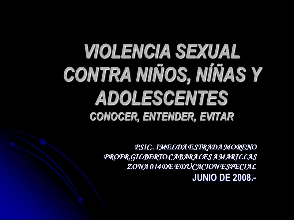 VIOLENCIA SEXUAL CONTRA NIÑOS, NÍÑAS Y ADOLESCENTES CONOCER, ENTENDER, EVITAR