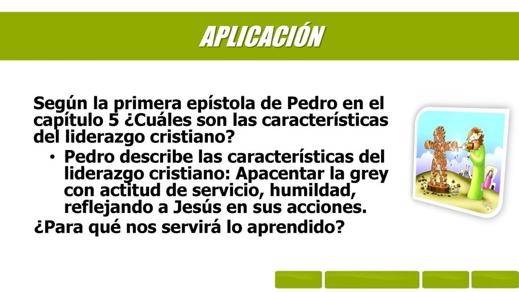 APLICACIÓN Según la primera epístola de Pedro en el capítulo 5 ¿Cuáles son las características del liderazgo cristiano