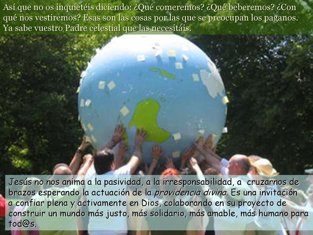 Así que no os inquietéis diciendo: ¿Qué comeremos. ¿Qué beberemos