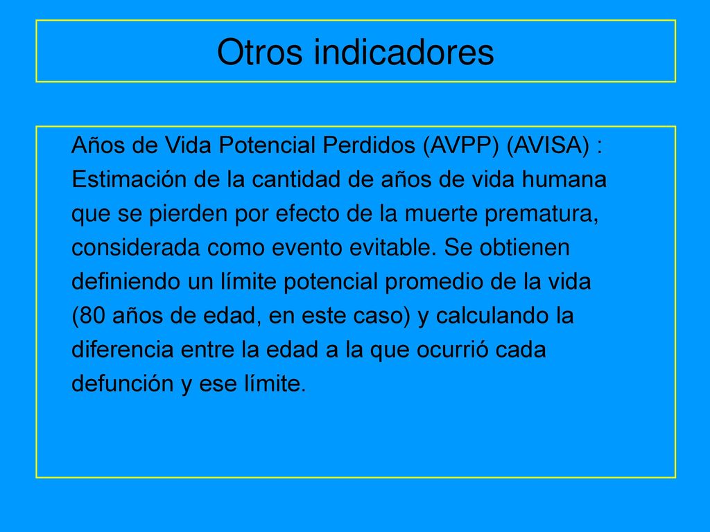 Otros indicadores Años de Vida Potencial Perdidos (AVPP) (AVISA) :