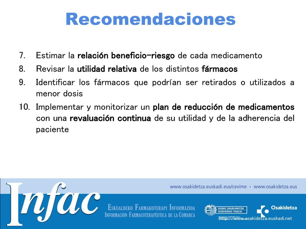 Recomendaciones Estimar la relación beneficio-riesgo de cada medicamento. Revisar la utilidad relativa de los distintos fármacos.