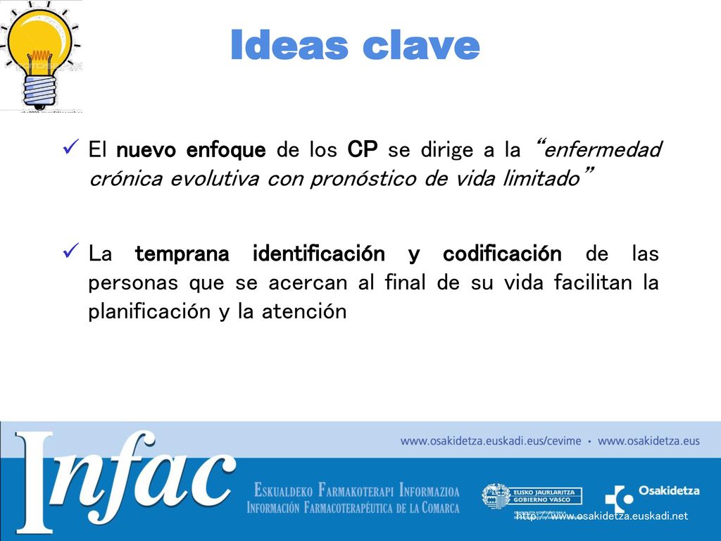Ideas clave El nuevo enfoque de los CP se dirige a la enfermedad crónica evolutiva con pronóstico de vida limitado