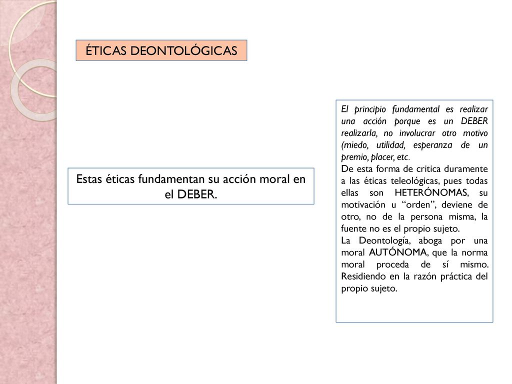 Estas éticas fundamentan su acción moral en el DEBER.