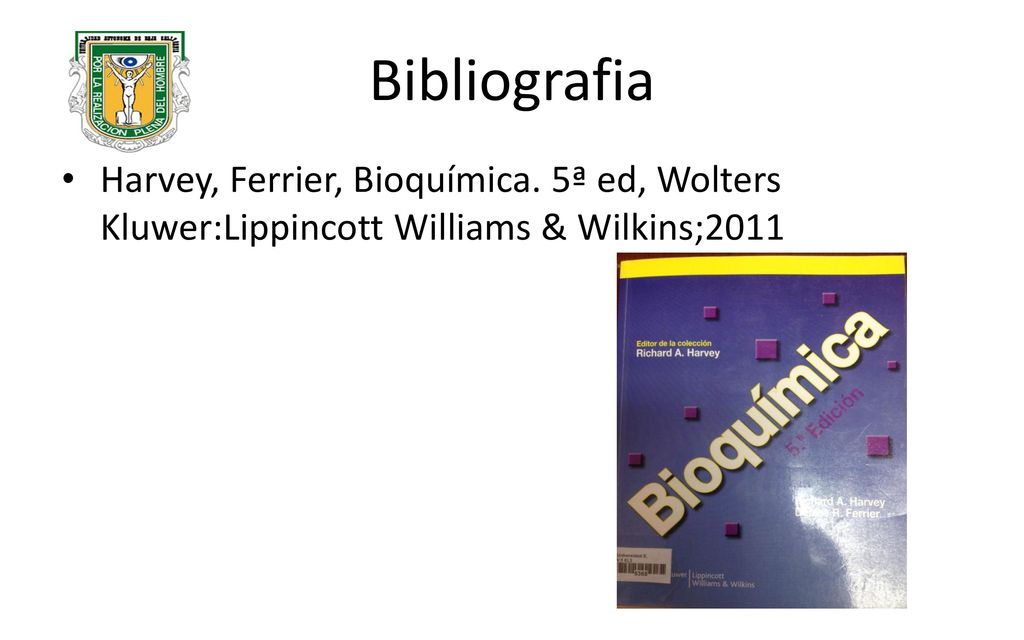 Bibliografia Harvey, Ferrier, Bioquímica. 5ª ed, Wolters Kluwer:Lippincott Williams & Wilkins;2011