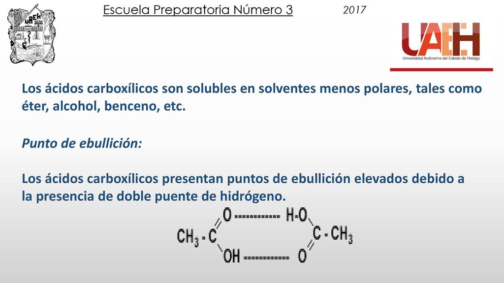 Los ácidos carboxílicos son solubles en solventes menos polares, tales como éter, alcohol, benceno, etc.