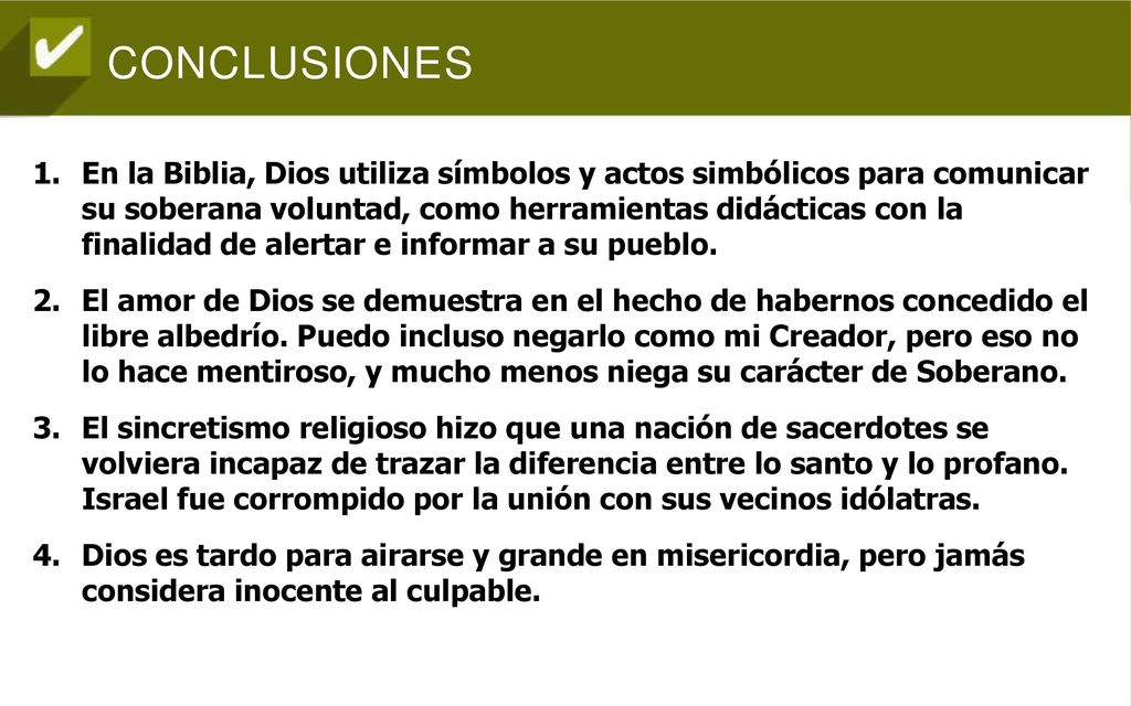 En la Biblia, Dios utiliza símbolos y actos simbólicos para comunicar su soberana voluntad, como herramientas didácticas con la finalidad de alertar e informar a su pueblo.