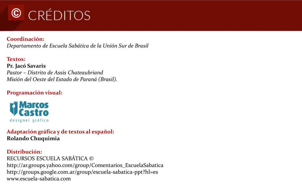 Coordinación: Departamento de Escuela Sabática de la Unión Sur de Brasil. Textos: Pr. Jacó Savaris Pastor – Distrito de Assis Chateaubriand.