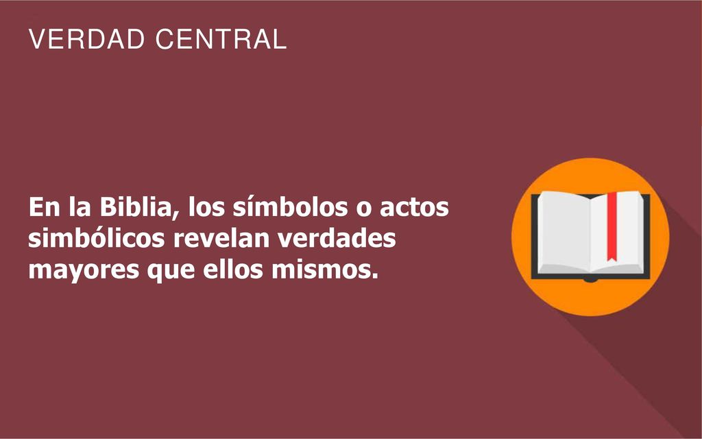 En la Biblia, los símbolos o actos simbólicos revelan verdades mayores que ellos mismos.