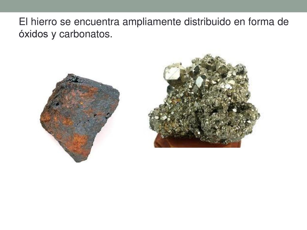 El hierro se encuentra ampliamente distribuido en forma de óxidos y carbonatos.