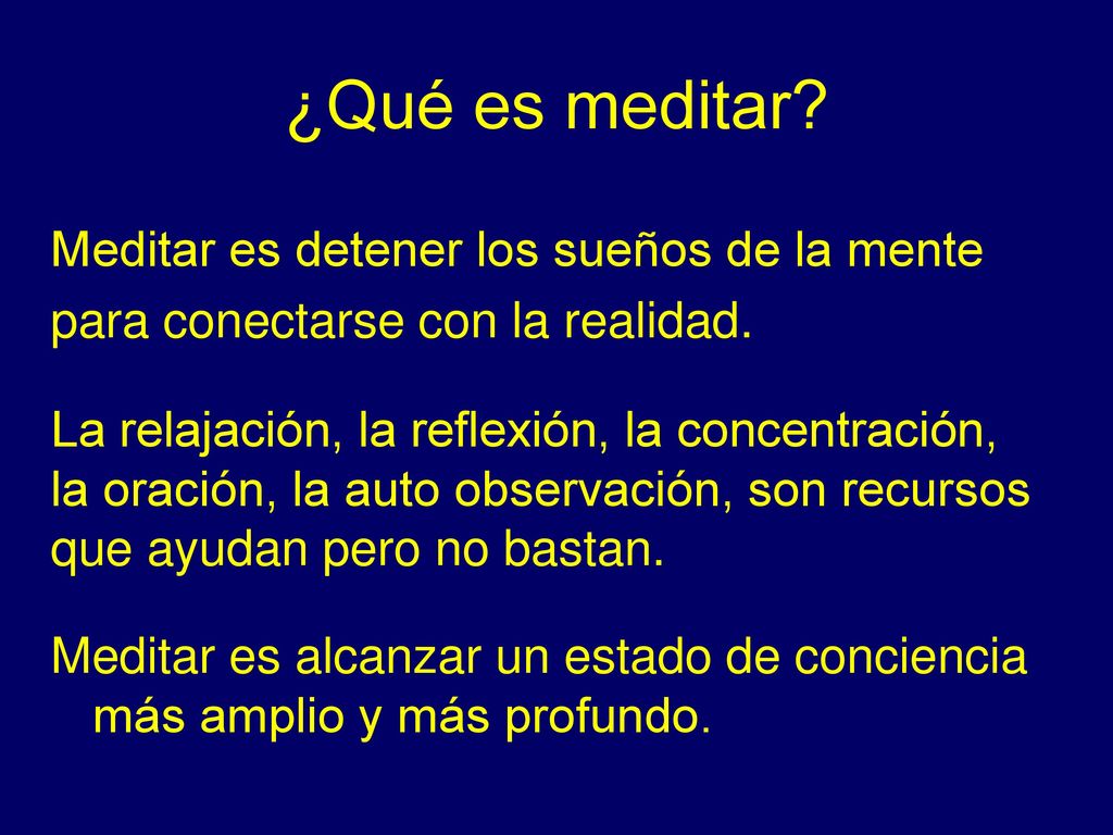 ¿Qué es meditar Meditar es detener los sueños de la mente