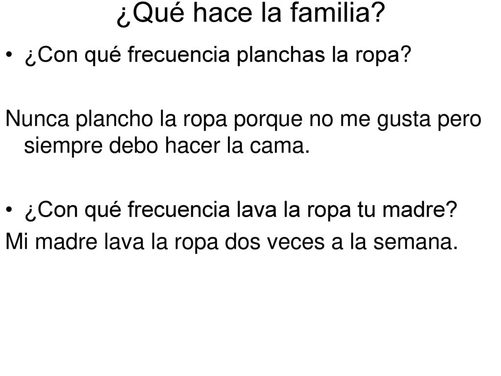 ¿Qué hace la familia ¿Con qué frecuencia planchas la ropa