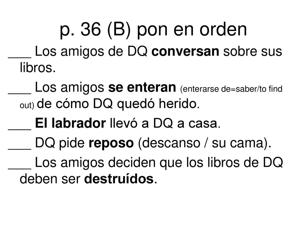 p. 36 (B) pon en orden ___ Los amigos de DQ conversan sobre sus libros.