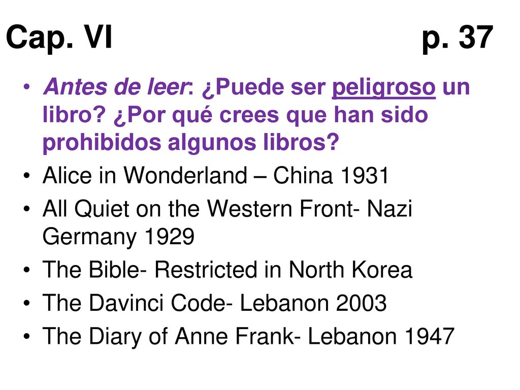 Cap. VI p. 37 Antes de leer: ¿Puede ser peligroso un libro ¿Por qué crees que han sido prohibidos algunos libros