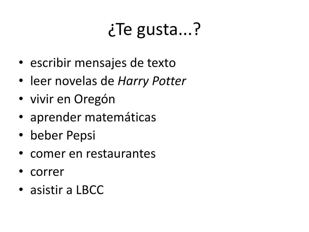 ¿Te gusta... escribir mensajes de texto leer novelas de Harry Potter