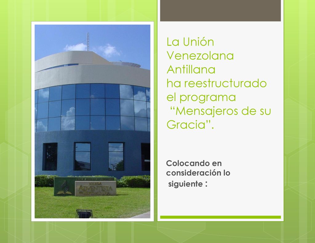 La Unión Venezolana Antillana ha reestructurado el programa Mensajeros de su Gracia .
