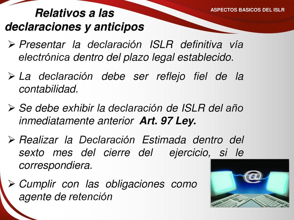 ASPECTOS BASICOS DEL ISLR Relativos a las declaraciones y anticipos