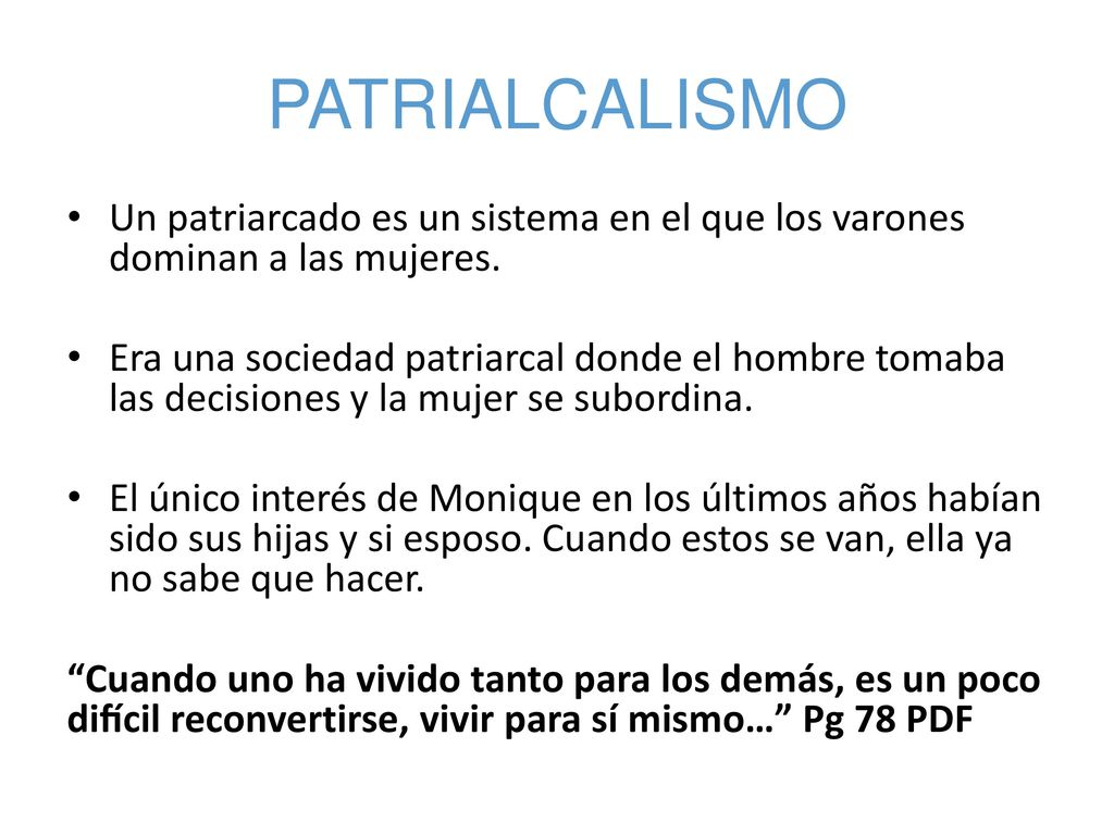 PATRIALCALISMO Un patriarcado es un sistema en el que los varones dominan a las mujeres.
